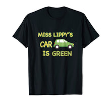 Load image into Gallery viewer, Miss Lippy&#39;s Car is Green T Shirt
