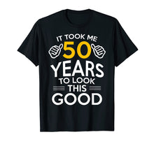 Load image into Gallery viewer, 50th Birthday Gift, Took Me 50 Years - 50 Year Old T-Shirt
