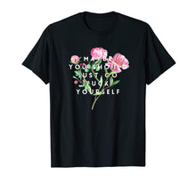 Load image into Gallery viewer, Maybe You Should Just Go Fuck Yourself Fuck Off T-Shirt
