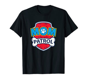Funny Mom Patrol T-Shirt | Dog Mom Tee