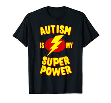Load image into Gallery viewer, Autism is My Super Power T-Shirt

