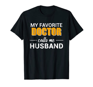 My Favorite Doctor Calls Me Husband Funny T-shirt