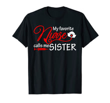 Load image into Gallery viewer, My Favorite Nurse Calls Me Sister T-Shirt Nursing Sisters
