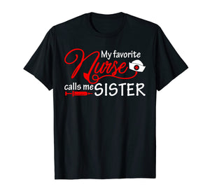 My Favorite Nurse Calls Me Sister T-Shirt Nursing Sisters