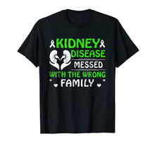 Load image into Gallery viewer, Kidney Disease Messed With The Wrong Family T Shirt
