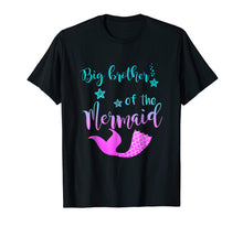 Load image into Gallery viewer, Funny Big Brother Of The Mermaid Birthday T Shirt
