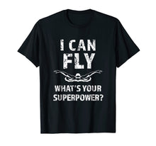 Load image into Gallery viewer, Funny I can fly what's your superpower? Swimmers Shirt
