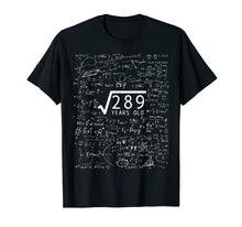 Load image into Gallery viewer, Square Root Of 289 T-Shirt 17th Birthday 17 Years Old Gift
