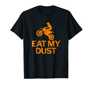 MX Dirt Bike Motocross Rider Eat My Dust Funny T-Shirt