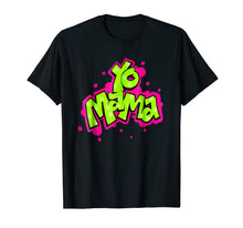 Load image into Gallery viewer, Yo Mama! Old Skool Style 90's Hip Hop Party T-Shirt
