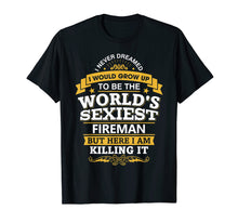 Load image into Gallery viewer, Fireman T Shirt Gift Idea World's Sexiest Fireman T-Shirt
