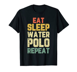 Eat Sleep Water Polo Repeat Gift Vintage T-Shirt
