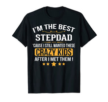 Load image into Gallery viewer, I&#39;m The Best Step Dad Crazy Father&#39;s Day T-Shirt Gift
