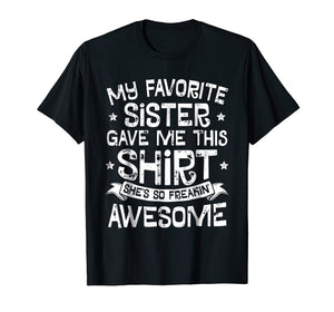 My Favorite Sister Gave Me This Shirt Brother Kids Boys Gift