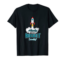 Load image into Gallery viewer, Actually I Am A Rocket Scientist Funny Aerospace T-Shirt
