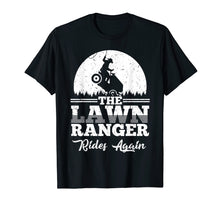 Load image into Gallery viewer, The Lawn Ranger Rides Again Shirt | Cute Lawn Caretaker Gift
