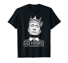 Load image into Gallery viewer, Go Hard Like Vladimir Putin Funny T-Shirt
