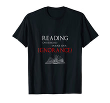 Load image into Gallery viewer, Reading Can Seriously Damage Your Ignorance
