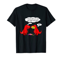 Load image into Gallery viewer, Funny Did You Eat The Last Unicorn Dinosaur T-Shirt
