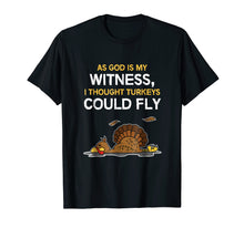 Load image into Gallery viewer, FUNNY THOUGHT TURKEYS COULD FLY T-SHIRT - Thanksgiving
