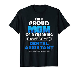 I'm a proud Mom of a Dental Assistant - Mother's day gift