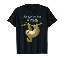 Load image into Gallery viewer, Just A Girl Who Loves Sloths T-Shirt
