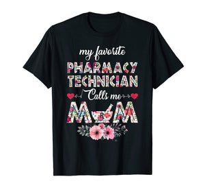 My favorite Pharmacy Technician calls me Mom Shirt Gift