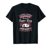 Load image into Gallery viewer, Womens Camping T Shirt I Never Dreamed I'd Grow Up To Be
