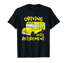 Load image into Gallery viewer, Funny School Bus Driver Retirement Gift Shirt
