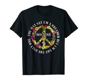 imagine You may say im dreamer not only hippie peace shirt