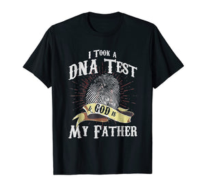 I Took A DNA Test And God Is My Father Tshirt