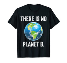 Load image into Gallery viewer, There Is No Planet B T-Shirt Earth Day 2019 Shirt
