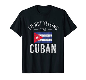 Funny I'm Not Yelling I'm Cuban T-Shirt