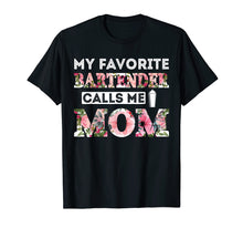Load image into Gallery viewer, My Favorite Bartender Calls Me Mom T-Shirt Mothers Day
