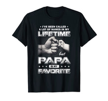Load image into Gallery viewer, I've Been Called A Lot Of Names Papa Is My Favorite Shirt
