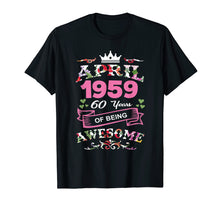 Load image into Gallery viewer, April 1959 60th Birthday Gift Being Awesome Funny T-Shirt
