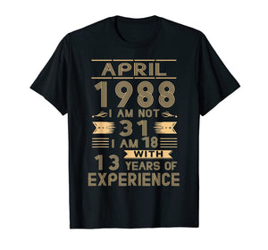 April 1988 I Am Not 31 I Am 18 With 13 Years Of Experience