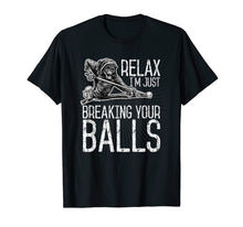 Load image into Gallery viewer, Billiards Pool Hall Sport T-Shirt: Just Breaking Your Balls
