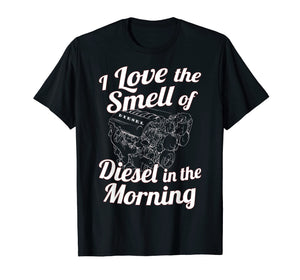 I Love the Smell of Diesel in the Morning T-Shirt Power Tee