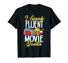 Load image into Gallery viewer, Funny I speak fluent Movie Quotes Shirt Gift
