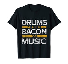 Load image into Gallery viewer, Drummer T-Shirt Drums Are The Bacon Of Music
