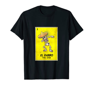Mexican Dabbing shirt. EL DABBO the dab loteria bingo tee