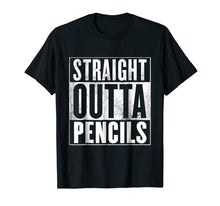 Load image into Gallery viewer, Funny Pencils T-Shirt - STRAIGHT OUTTA PENCILS Shirt
