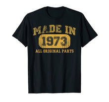 Load image into Gallery viewer, Made in 1973 Shirt 46 year old 1973 Birthday gift 46th Bday
