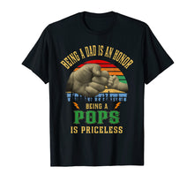 Load image into Gallery viewer, Being A Dad Is An Honor Being Pops Is Priceless Shirt
