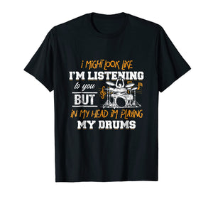 In My Head I'm Playing My Drums Drummers Gift T-Shirt