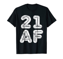 Load image into Gallery viewer, 21 AF T-Shirt 21st Birthday Gift Shirt
