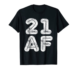 21 AF T-Shirt 21st Birthday Gift Shirt