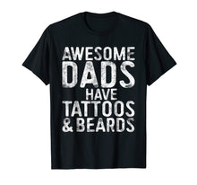 Load image into Gallery viewer, Mens Awesome Dads Have Tattoos And Beards T-Shirt Funny Gift
