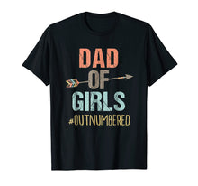 Load image into Gallery viewer, Mens Dad of Girls Shirt Outnumbered Fathers Day Shirt
